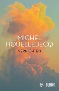 Roman: "Vernichten", Buch von Michel Houellebecq - Bild Bestseller Buch Belletristik 2022