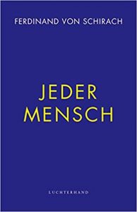 Aktuelle Buchempfehlung Sachbuch "Jeder Mensch" ein gutes Buch im großen Kontext von Ferdinand von Schirach - Buchtipp April 2021 - Top Buchneuerscheinung 04/2021