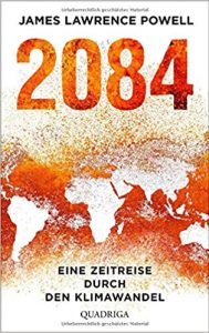 Gute Bücher: "2084 - Eine Zeitreise durch den Klimawandel" ein Buch zur weltweiten Klimakrise bei stark steigender globaler Erwärmung von James Lawrence Powell
