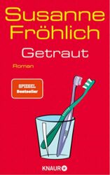 SPIEGEL Bestseller Belletristik Hardcover 2023 - Roman: "Getraut", ein gutes Buch von Susanne Fröhlich