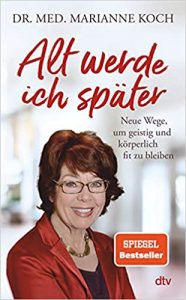 SPIEGEL Sachbuch Bestseller: "Alt werde ich später" ein SPIEGEL-Bestseller-Sachbuch von Dr. med. Marianne Koch - SPIEGEL Bestsellerliste Sachbuch Hardcover 2021