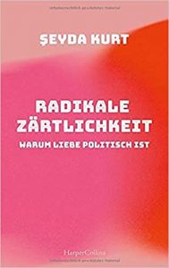 SPIEGEL Sachbuch Bestseller: "Radikale Zärtlichkeit" ein Bestseller-Sachbuch von Seyda Kurt - SPIEGEL Bestsellerliste Sachbuch Paperback 2021