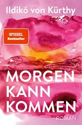 stern Buch Bestseller Roman: "Morgen kann kommen" ein gutes Buch von Ildiko von Kürthy - stern-Bestseller des Monats Mai 2022