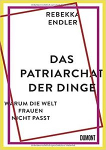 ZEIT Sachbuch Bestseller: "Das Patriarchat der Dinge" ein ZEIT-Bestseller-Sachbuch von Rebekka Endler - ZEIT Bestsellerliste Sachbuch Mai 2021